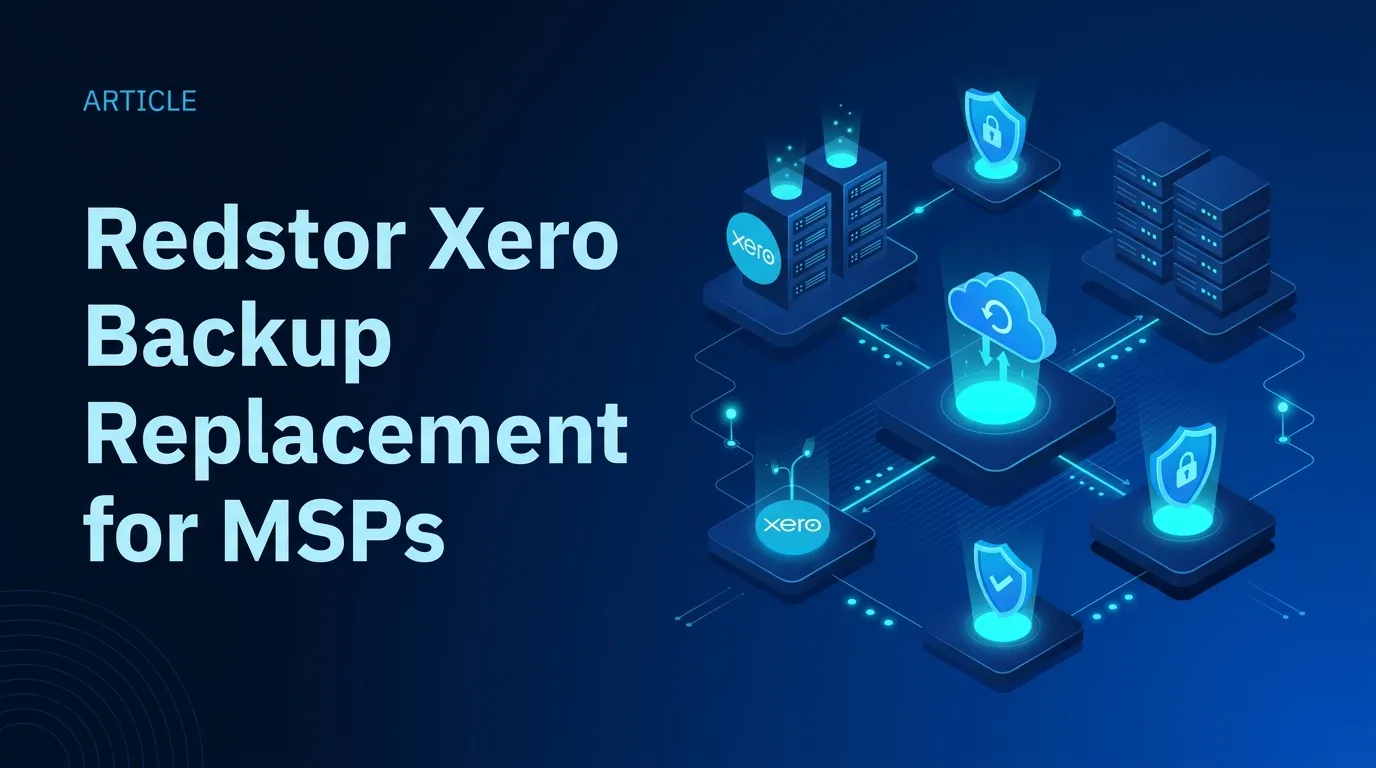 Redstor Xero Backup Replacement for MSPs: Multi-Client Protection That Doesn't Stop in October
