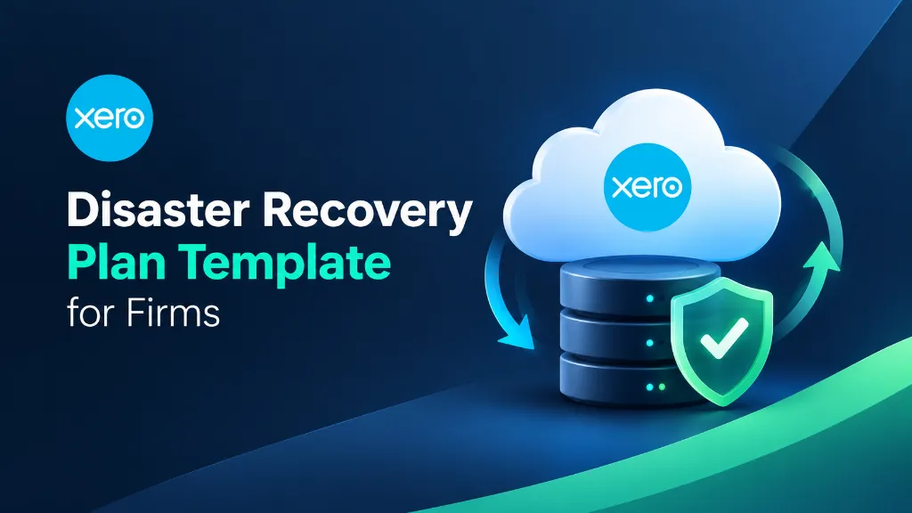 Xero Disaster Recovery Plan: A Practical Template for Accounting Firms
